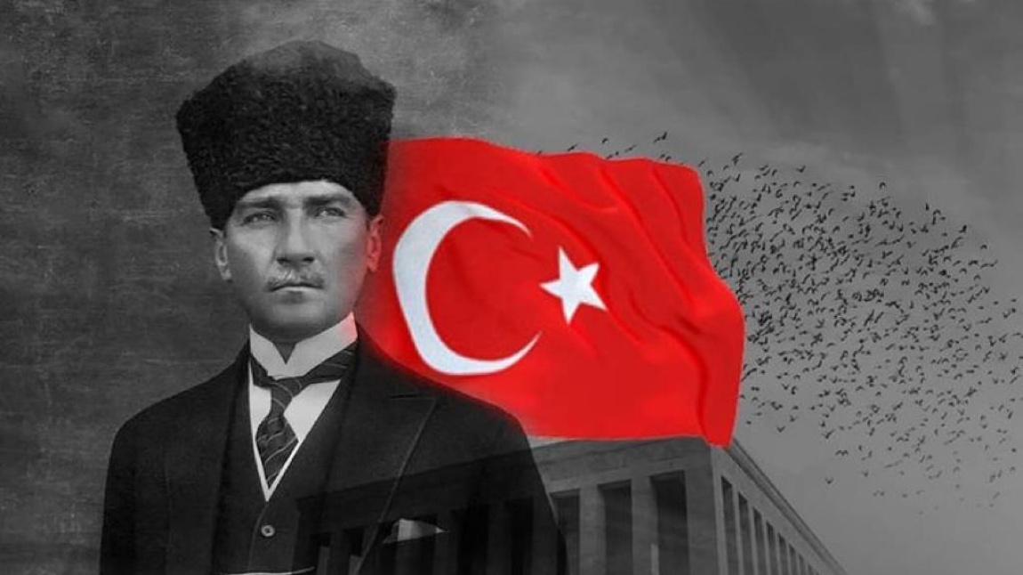 Cumhuriyetimizin Kurucusu Gazi Mustafa Kemal Atatürk'ü Saygı ve Minnetle Anıyoruz